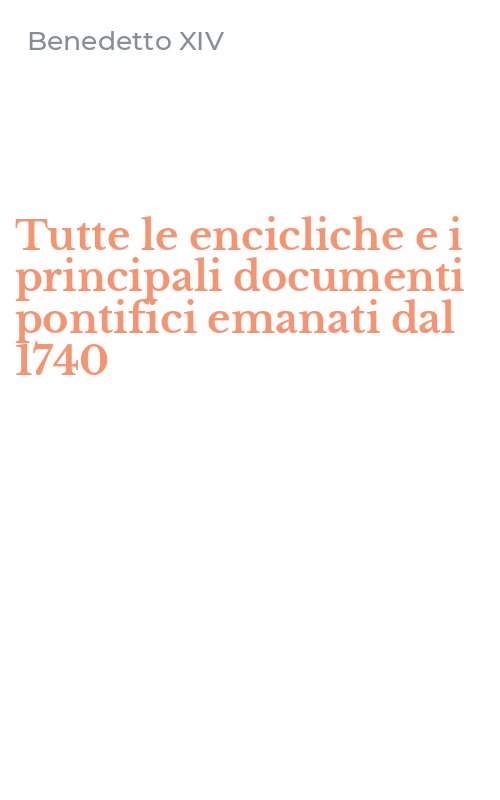 Tutte le encicliche e i principali documenti pontifici emanati dal 1740