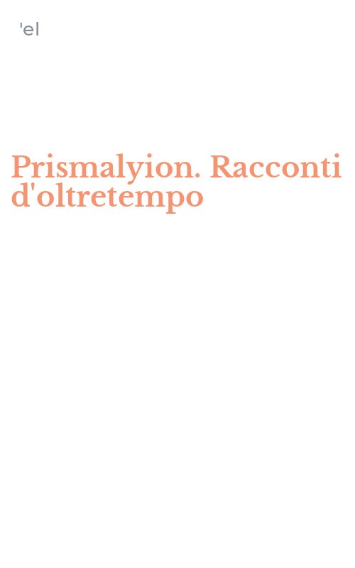Prismalyion. Racconti d'oltretempo