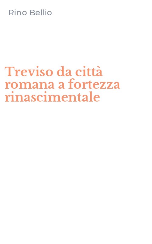 Treviso da città romana a fortezza rinascimentale