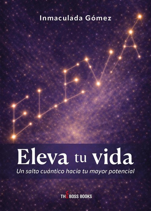 Eleva tu vida. Un salto cuántico hacia tu mayor potencial