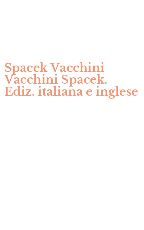 Spacek Vacchini Vacchini Spacek. Ediz. italiana e inglese