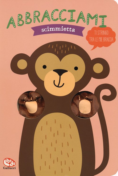 Abbracciami scimmietta