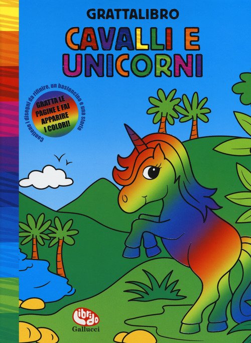 Cavalli e unicorni. Grattalibro