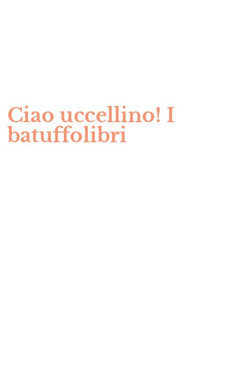 Ciao uccellino! I batuffolibri