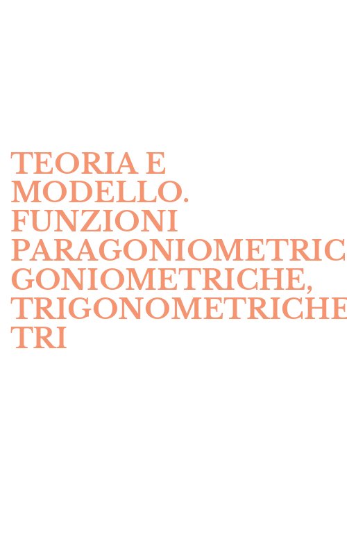 TEORIA E MODELLO. FUNZIONI PARAGONIOMETRICHE, GONIOMETRICHE, TRIGONOMETRICHE-TRI
