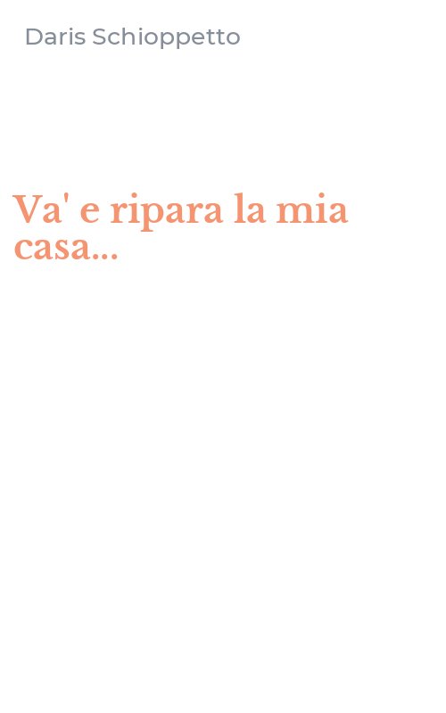 Va' e ripara la mia casa...