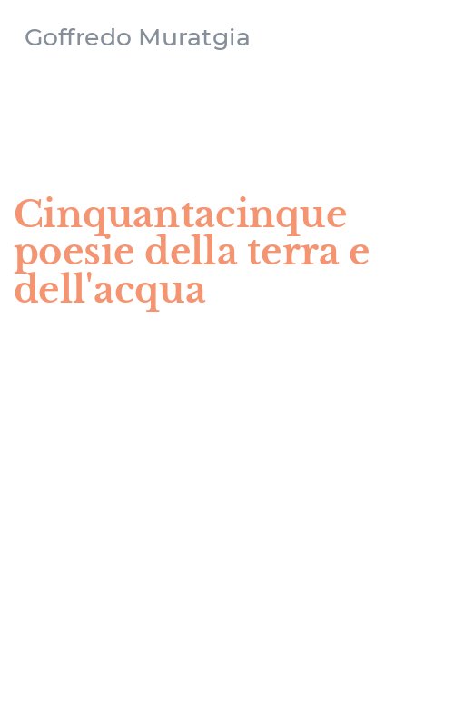 Cinquantacinque poesie della terra e dell'acqua