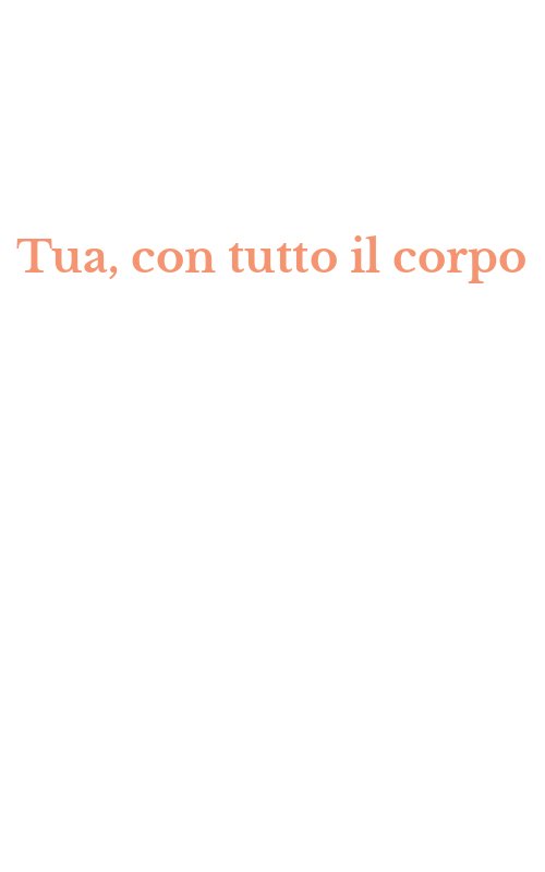 Tua, con tutto il corpo