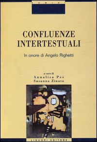 Confluenze intertestuali. In onore di Angelo Righetti
