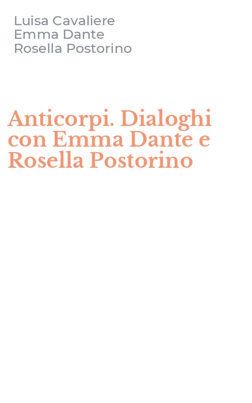 Anticorpi. Dialoghi con Emma Dante e Rosella Postorino