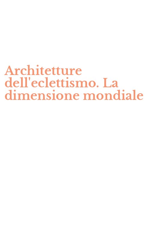 Architetture dell'eclettismo. La dimensione mondiale
