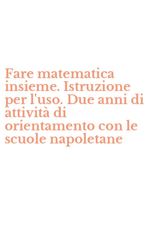 Fare matematica insieme. Istruzione per l'uso. Due anni di attività di orientamento con le scuole napoletane