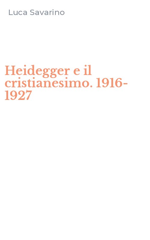 Heidegger e il cristianesimo. 1916-1927