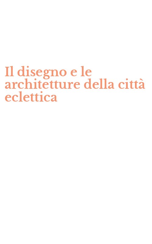 Il disegno e le architetture della città eclettica