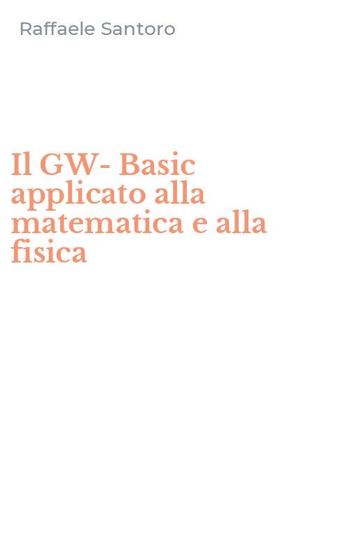 Il GW-Basic applicato alla matematica e alla fisica