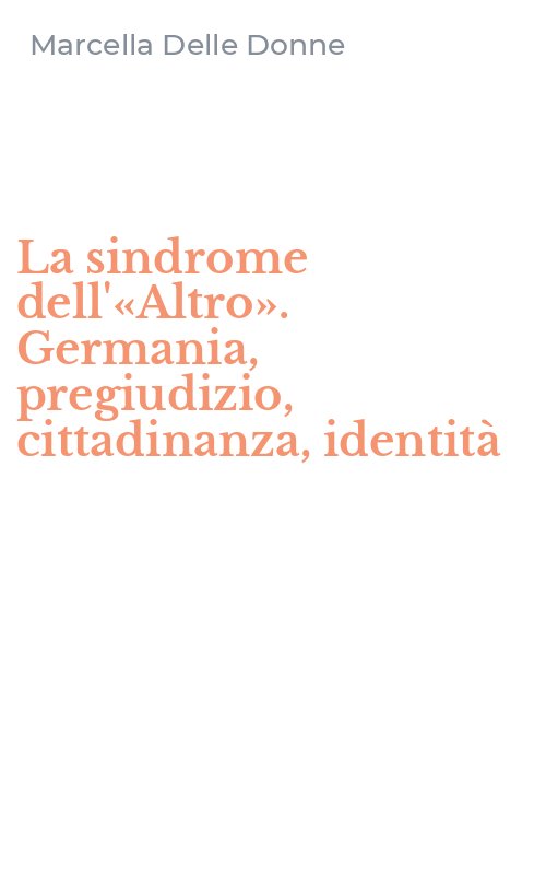 La sindrome dell'«Altro». Germania, pregiudizio, cittadinanza, identità