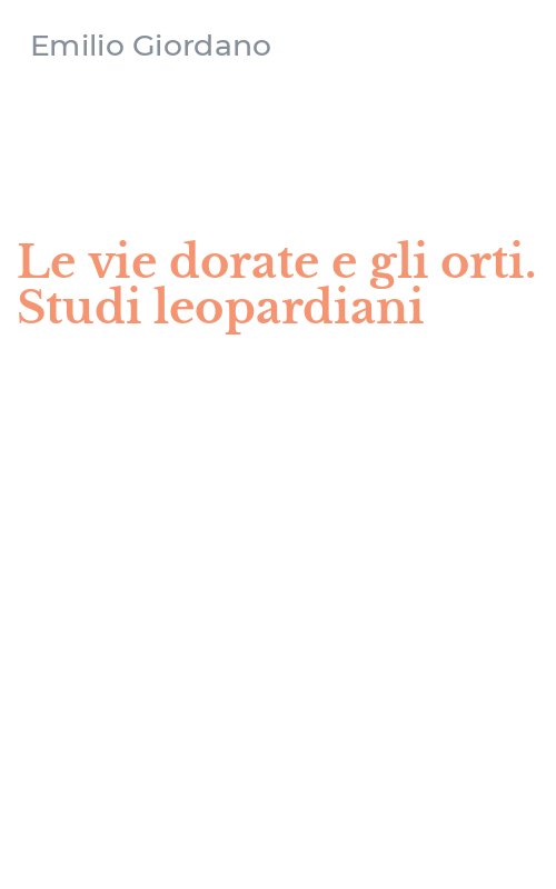 Le vie dorate e gli orti. Studi leopardiani