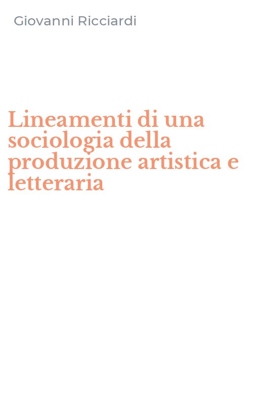 Lineamenti di una sociologia della produzione artistica e letteraria