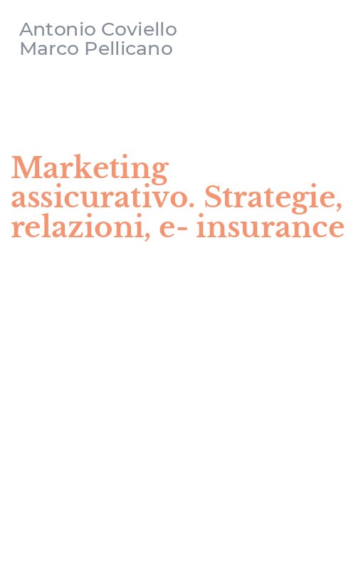 Marketing assicurativo. Strategie, relazioni, e-insurance