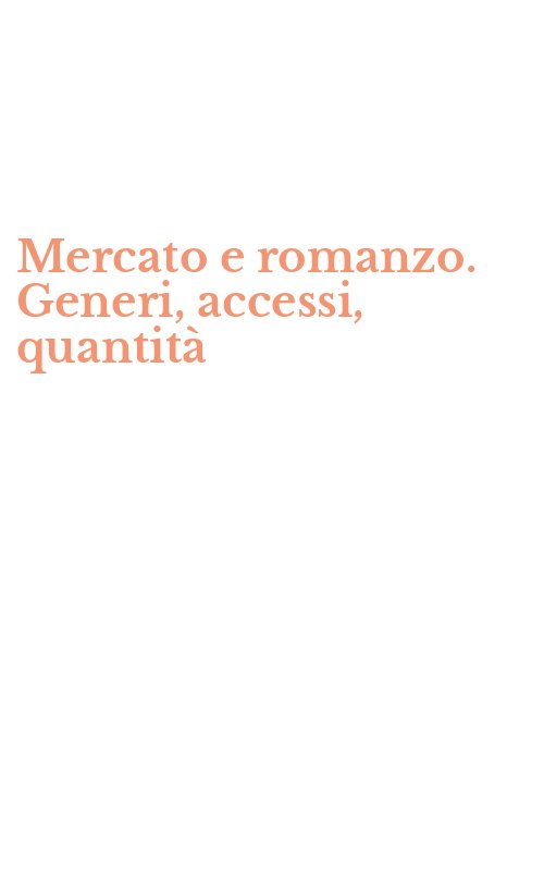 Mercato e romanzo. Generi, accessi, quantità