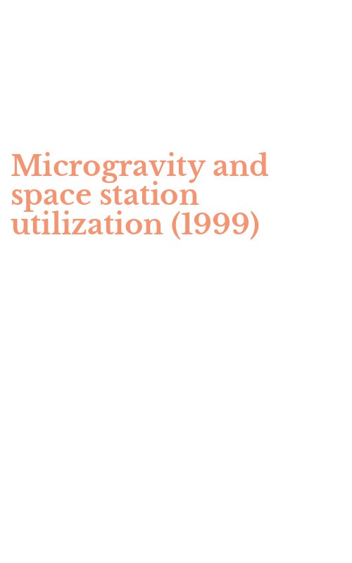 Microgravity and space station utilization (1999)