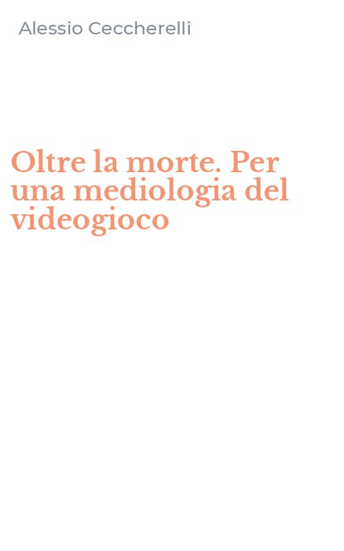 Oltre la morte. Per una mediologia del videogioco