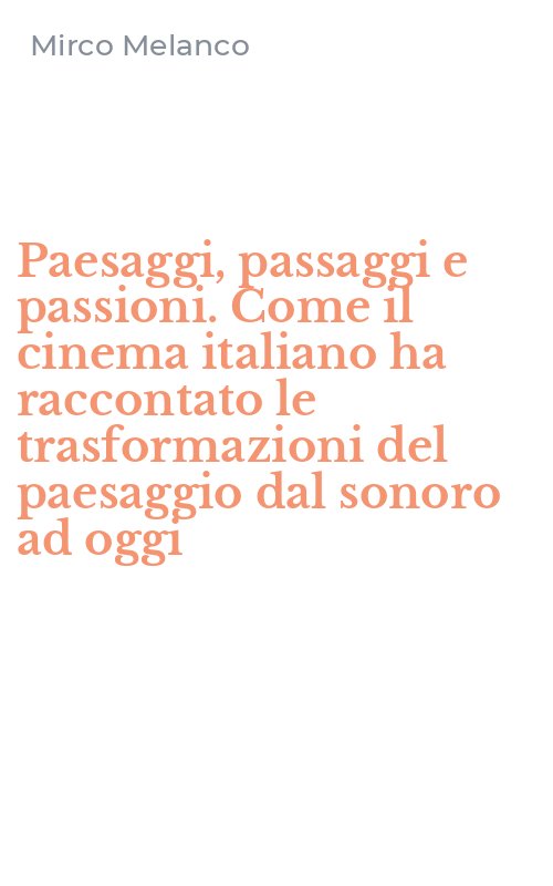 Paesaggi, passaggi e passioni. Come il cinema italiano ha raccontato le trasformazioni del paesaggio dal sonoro ad oggi
