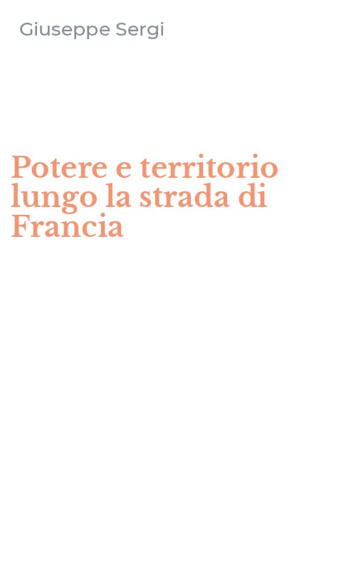 Potere e territorio lungo la strada di Francia