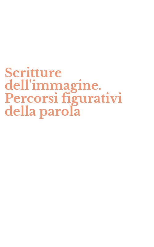 Scritture dell'immagine. Percorsi figurativi della parola