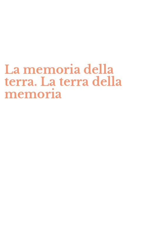 La memoria della terra. La terra della memoria