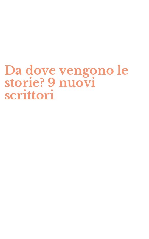 Da dove vengono le storie? 9 nuovi scrittori