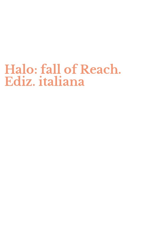 Halo: fall of Reach. Ediz. italiana