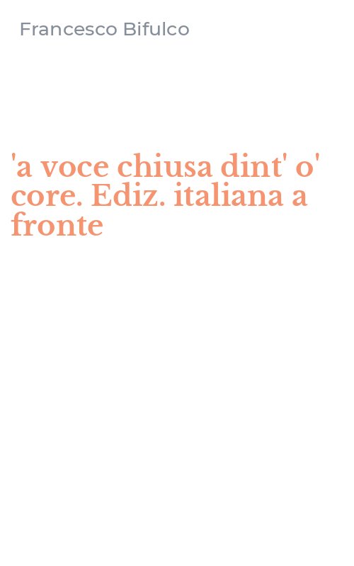'a voce chiusa dint' o' core. Ediz. italiana a fronte