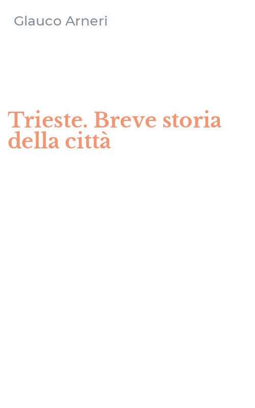 Trieste. Breve storia della città