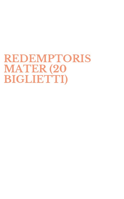 REDEMPTORIS MATER (20 BIGLIETTI)