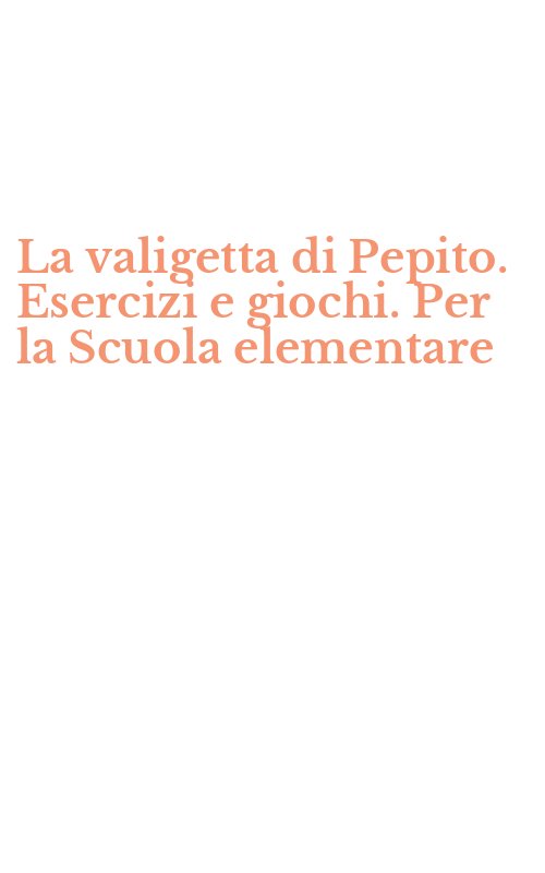 La valigetta di Pepito. Esercizi e giochi. Per la Scuola elementare
