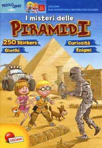 Le piramidi. Avventure e misteri