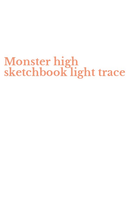 Monster high sketchbook light trace