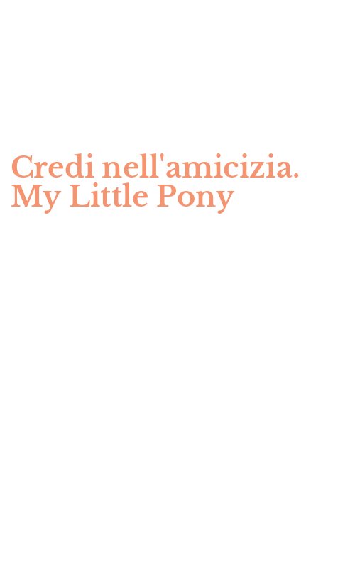 Credi nell'amicizia. My Little Pony