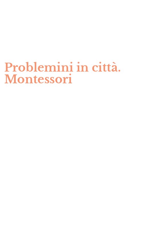 Problemini in città. Montessori