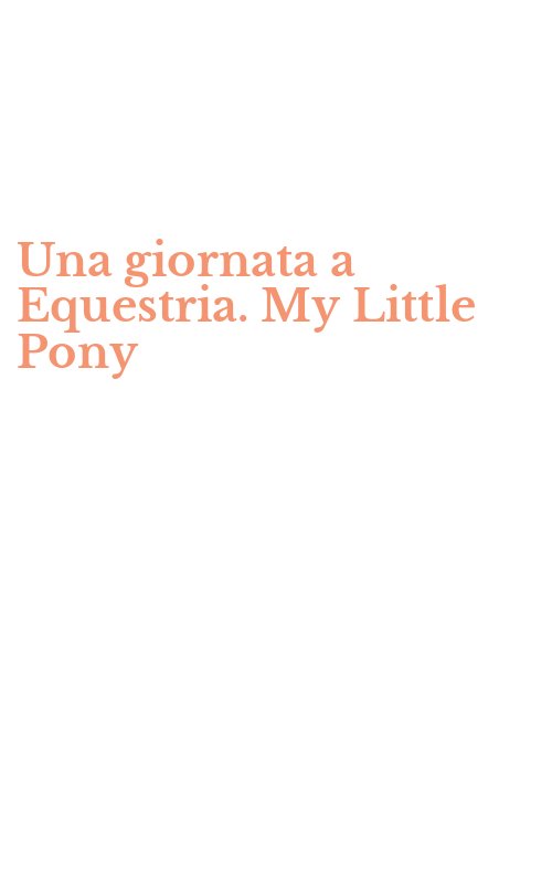 Una giornata a Equestria. My Little Pony