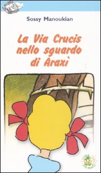 La via crucis nello sguardo di Araxi