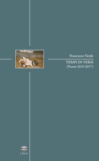 Tempi in versi (poesie 2010-2017)