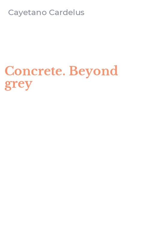 Concrete. Beyond grey