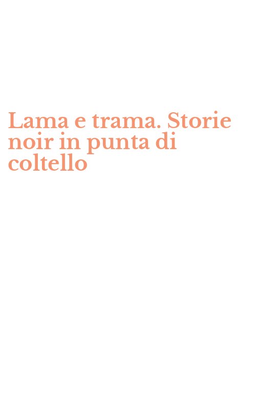 Lama e trama. Storie noir in punta di coltello