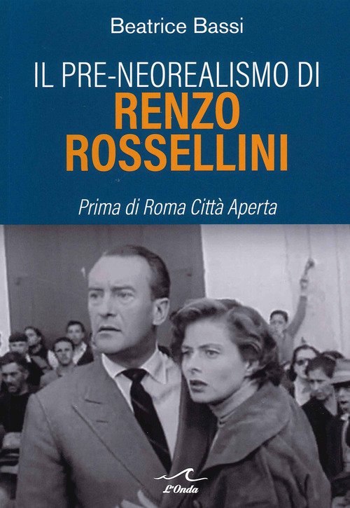 Il pre-neorealismo di Renzo Rossellini. Prima di Roma città aperta