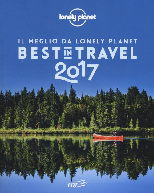 Best in travel 2017. Il meglio da Lonely Planet