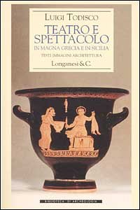 Teatro e spettacolo in Magna Grecia e in Sicilia