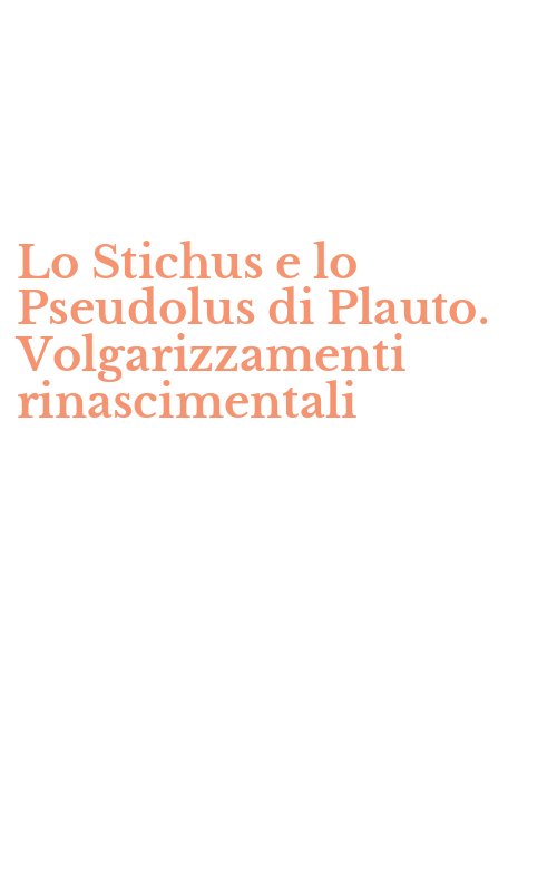Lo Stichus e lo Pseudolus di Plauto. Volgarizzamenti rinascimentali
