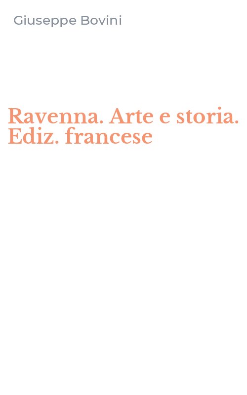 Ravenna. Arte e storia. Ediz. francese